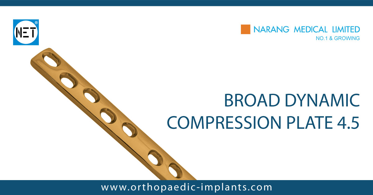 Broad Dynamic Compression Plate 4.5, Broad Dynamic Compression Plate 4.5  Manufacturer, Broad Dynamic Compression Plate 4.5 Suppliers, Orthopedic  Implants, India